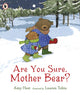 Book cover of: Are You Sure, Mother Bear?. By: Amy Hest