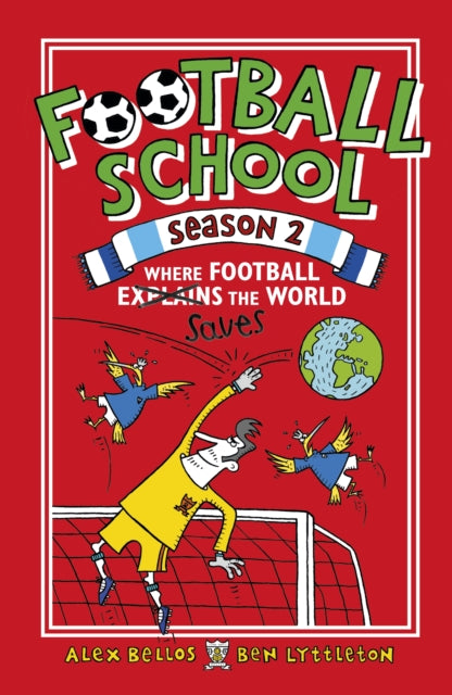 Football School Season 2: Where Football Explains the World 9781406379211 Alex Bellos And Ben Lyttleton