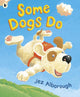 Book cover of: Some Dogs Do. By: Jez Alborough