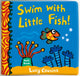 Book cover of: Swim with Little Fish!: Bath Book. By: Lucy Cousins