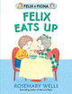 Book cover of: Felix Eats Up. By: Rosemary Wells