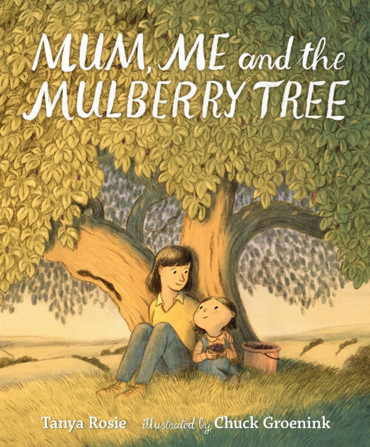 Book cover of: Mum, Me and the Mulberry Tree. By: Tanya Rosie