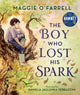 Book cover of: Boy Who Lost His Spark. By: Maggie OFarrell