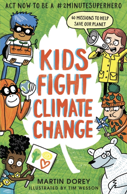 Kids Fight Climate Change: Act now to be a #2minutesuperhero 9781406393262 Martin Dorey