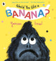 Book cover of: Would You Like a Banana?. By: Yasmeen Ismail Yasmeen
