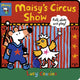 Book cover of: Maisy's Circus Show: Pull, Slide and Play!. By: Lucy Cousins