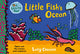Book cover of: Little Fish's Ocean. By: Lucy Cousins