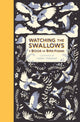 Book cover of: Watching the Swallows: A Book of Bird Poems. By: Harry Tennant
