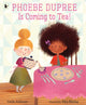 Book cover of: Phoebe Dupree Is Coming to Tea!. By: Linda Ashman