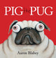 Book cover of: Pig the Pug. By: Aaron Blabey