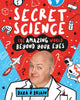 Book cover of: Secret Science: The Amazing World Beyond Your Eyes. By: Dan Bramall (illustrator) Dara O Briain