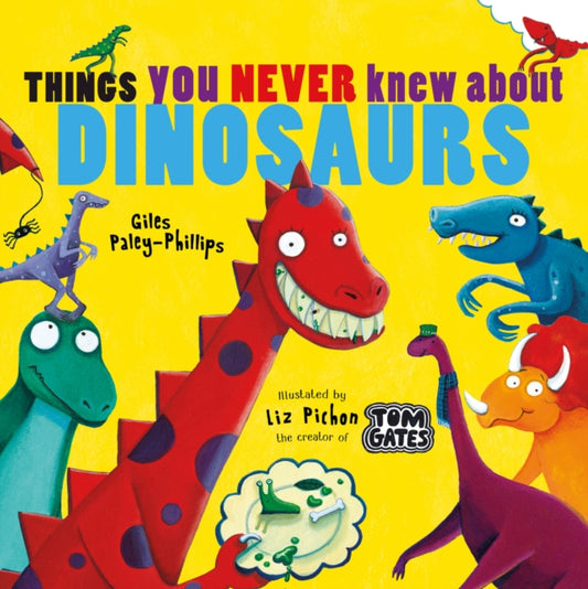 Book cover of: Things You Never Knew About Dinosaurs (NE PB). By: Giles Paley-Phillips