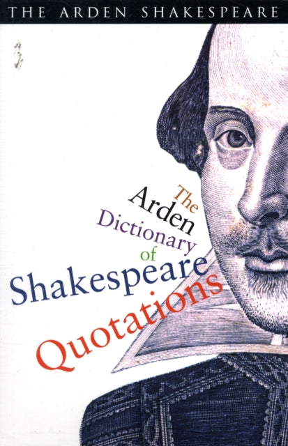 Book cover of: Arden Dictionary Of Shakespeare Quotations. By: William Shakespeare