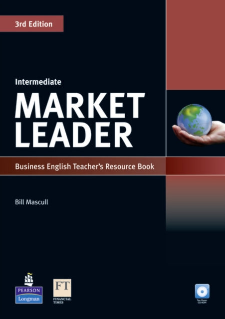 Book cover of: Market Leader 3rd edition Intermediate Teacher's Resource Book for Pack. By: Bill Mascull