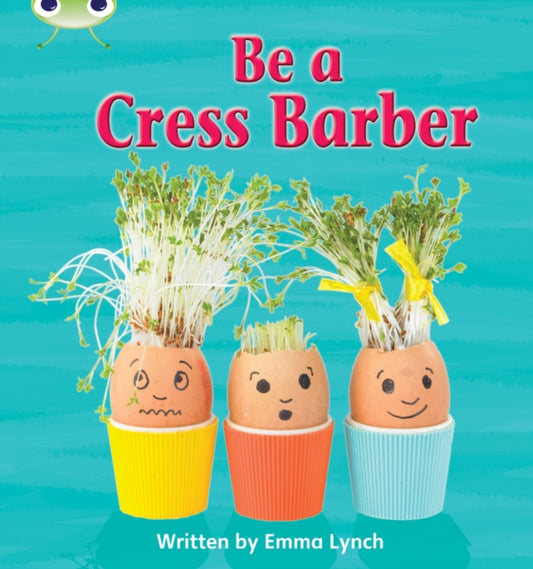 Book cover of: Bug Club Phonics - Phase 4 Unit 12: Be A Cress Barber. By: Emma Lynch