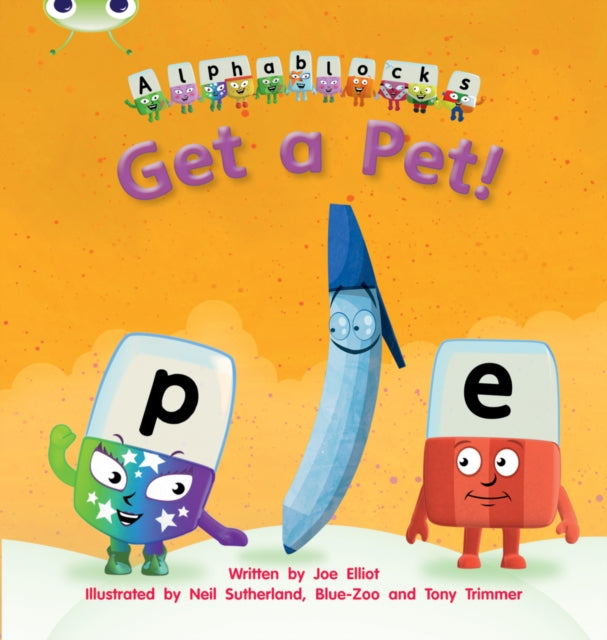 Book cover of: Bug Club Phonics - Phase 2 Unit 4: Alphablocks Get A Pet!. By: Joe Elliot