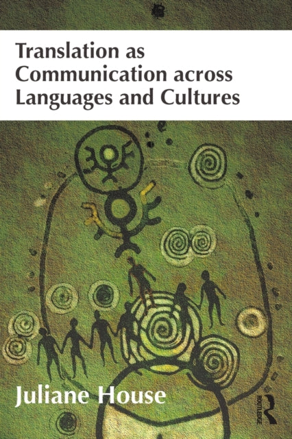Book cover of: Translation as Communication across Languages and Cultures. By: Juliane House