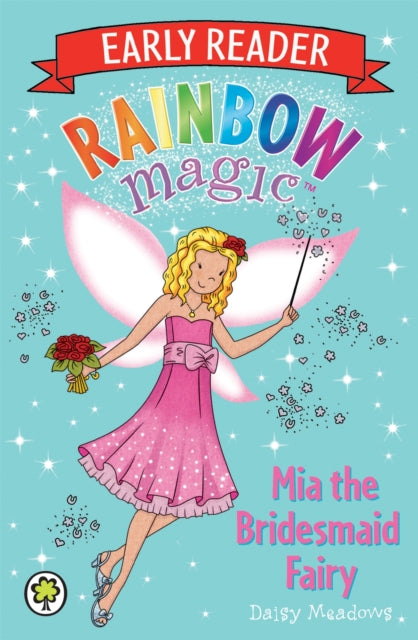 Book cover of: Rainbow Magic Early Reader: Mia the Bridesmaid Fairy. By: Daisy Meadows