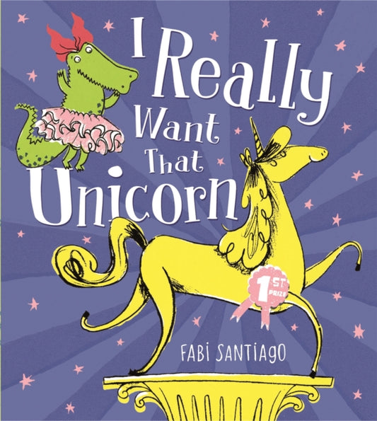 Book cover of: I Really Want That Unicorn. By: Fabi Santiago