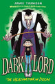 Book cover of: Dark Lord: Headmaster of Doom. By: Jamie Thomson
