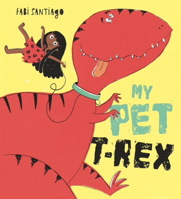 Book cover of: My Pet T-Rex. By: Fabi Santiago
