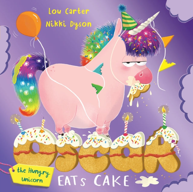 Book cover of: Oscar the Hungry Unicorn Eats Cake. By: Lou Carter