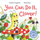 Book cover of: Little Bugs Big Feelings: You Can Do It Clover. By: Hollie Hughes
