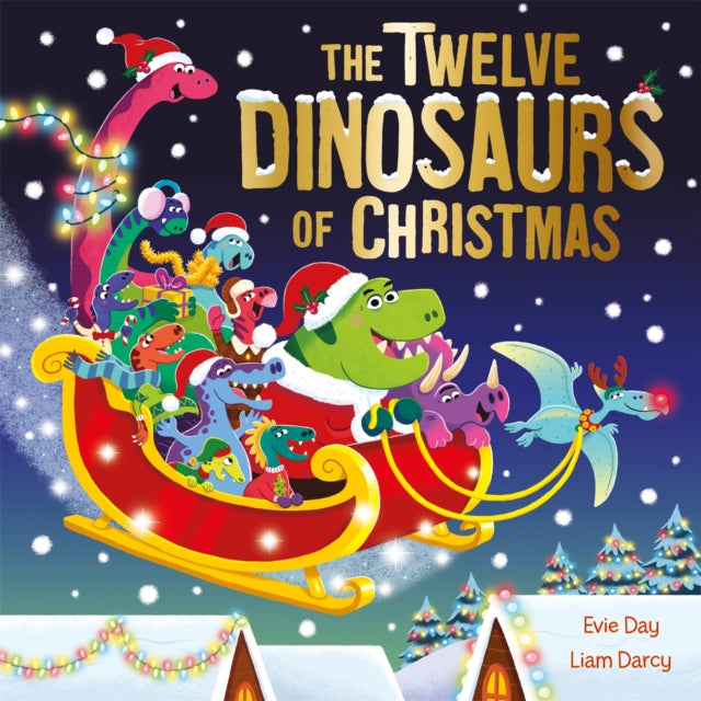 Twelve Dinosaurs of Christmas, a hilarious tongue-twisting singalong gift 9781408367919 Evie Day