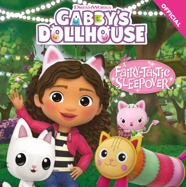 Book cover of: DreamWorks Gabby's Dollhouse: A Fairy-tastic Sleepover. By: Official Gabby's Dollhouse