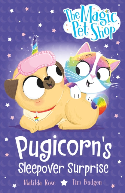 Magic Pet Shop Stories: Pugicorn's Sleepover Surprise, Book two in a new chapter book series 9781408374153 Matilda Rose