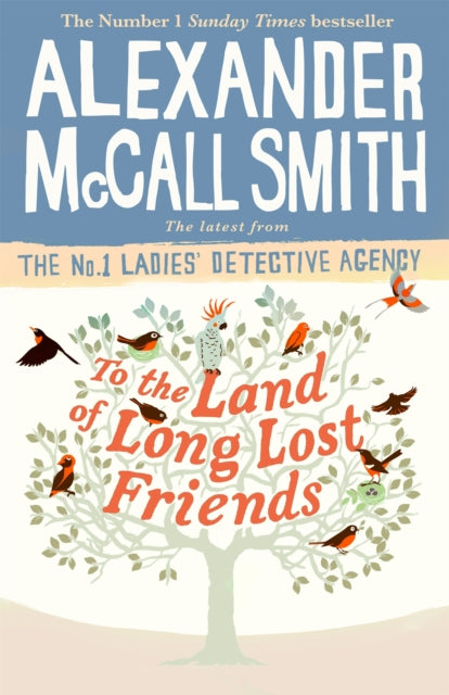 Book cover of: To the Land of Long Lost Friends. By: Alexander McCall Smith