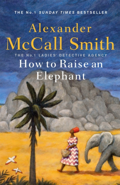 Book cover of: How to Raise an Elephant. By: Alexander McCall Smith