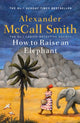 Book cover of: How to Raise an Elephant. By: Alexander McCall Smith