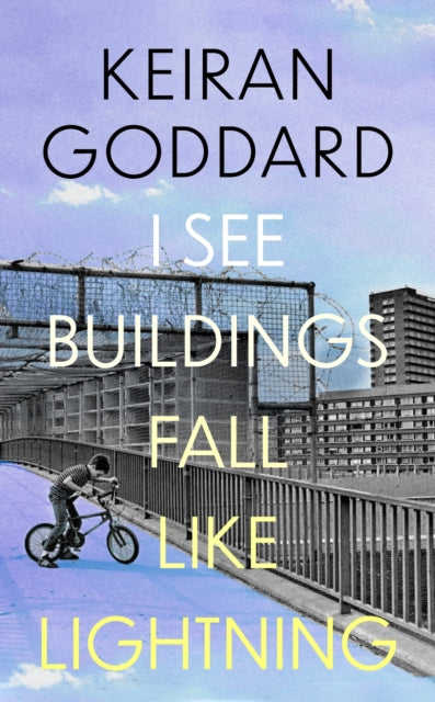 Book cover of: I See Buildings Fall Like Lightning. By: Keiran Goddard