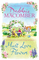Book cover of: Must Love Flowers. By: Debbie Macomber