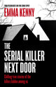 Book cover of: Serial Killer Next Door. By: Emma Kenny