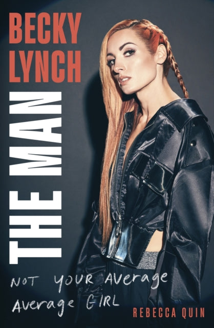 Book cover of: Becky Lynch: The Man. By: Becky Lynch