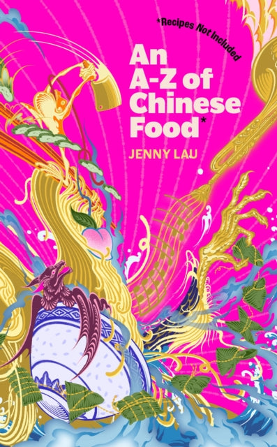 Book cover of: A-Z of Chinese Food (Recipes Not Included)