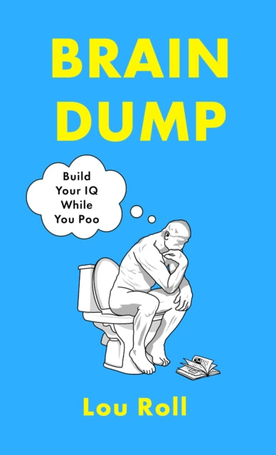 Brain Dump, Build Your IQ While You Poo 9781408783207 Lou Roll