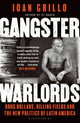 Book cover of: Gangster Warlords. By: Ioan Grillo