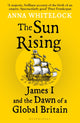 Sun Rising, James I and the Dawn of a Global Britain 9781408863510 Anna Whitelock
