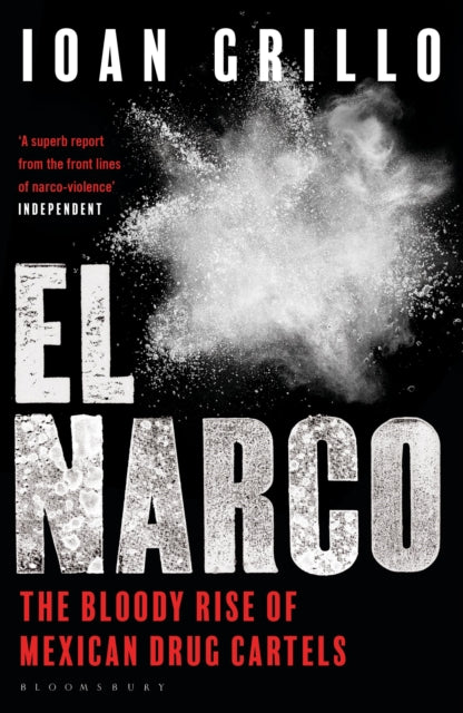 El Narco, The Bloody Rise of Mexican Drug Cartels 9781408889466 Ioan Grillo