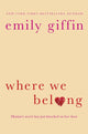 Book cover of: Where We Belong. By: Emily Giffin