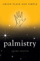 Book cover of: Palmistry, Orion Plain and Simple. By: Sasha Fenton