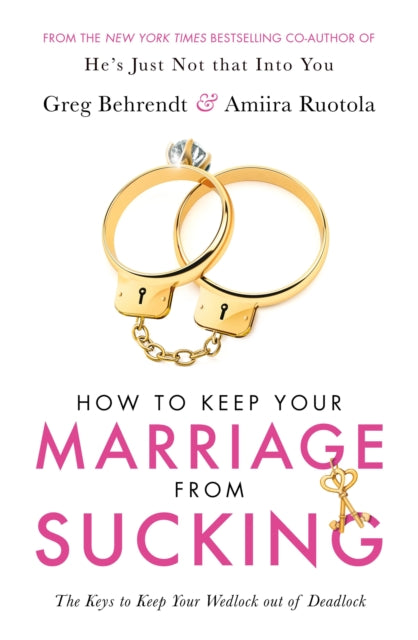 Book cover of: How To Keep Your Marriage From Sucking. By: Greg Behrendt