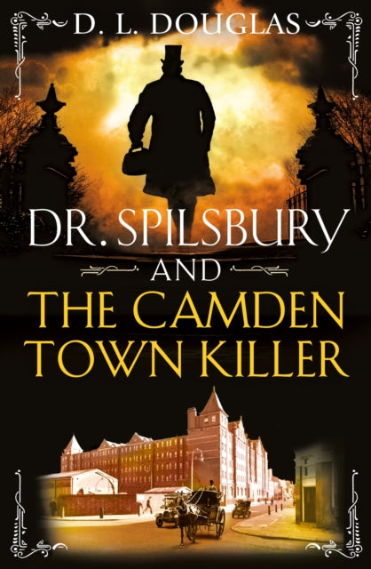 Book cover of: Dr. Spilsbury and the Camden Town Killer. By: D. L. Douglas