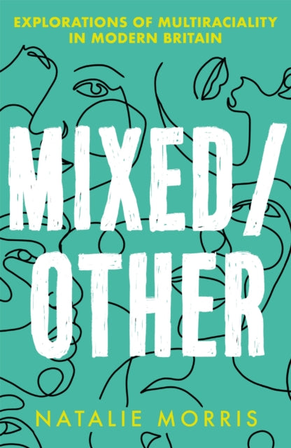 Mixed/Other, Explorations of Multiraciality in Modern Britain 9781409197140 Natalie Morris