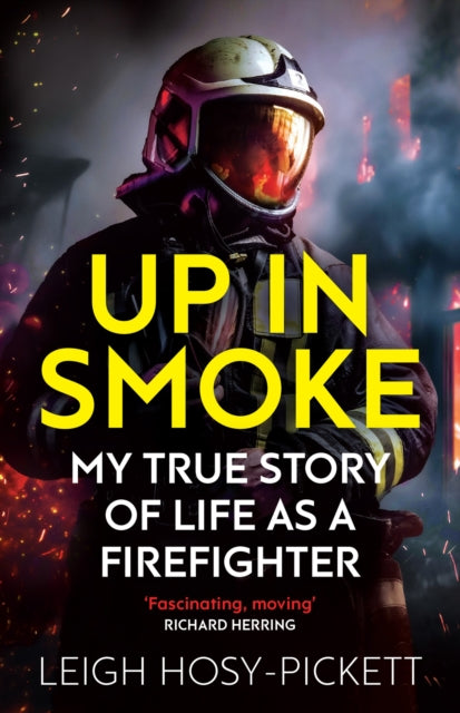 Book cover of: Up in Smoke - My True Story of Life as a Firefighter. By: Leigh Hosy-Pickett