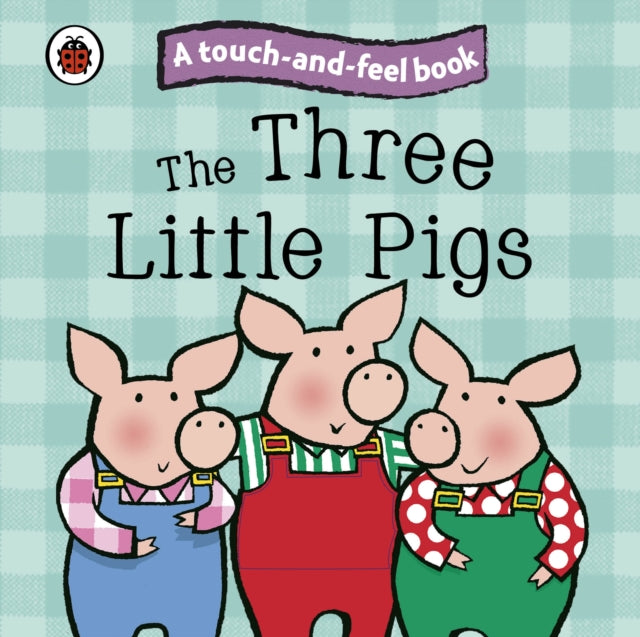 Book cover of: Three Little Pigs: Ladybird Touch and Feel Fairy Tales