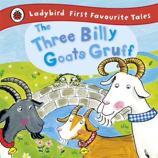Book cover of: Three Billy Goats Gruff: Ladybird First Favourite Tales
